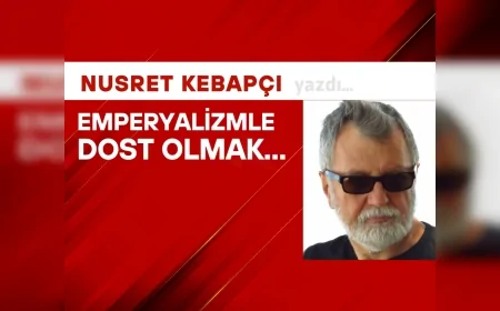 Emperyalizmle Dost Olmak...