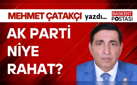 AK PARTİ NİYE RAHAT?