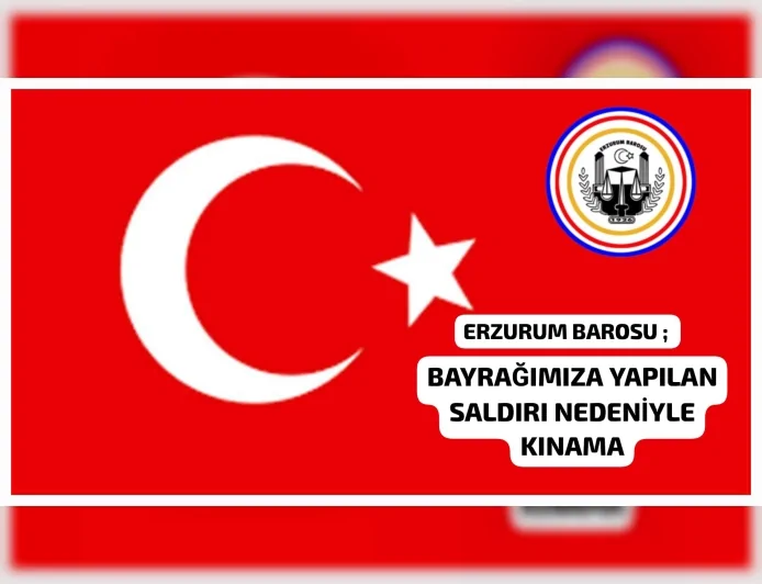 Erzurum Barosu’ndan Nusaybin’de Türk Bayrağına Yönelik Saldırıya Sert Tepki: “Açık Bir Suç”