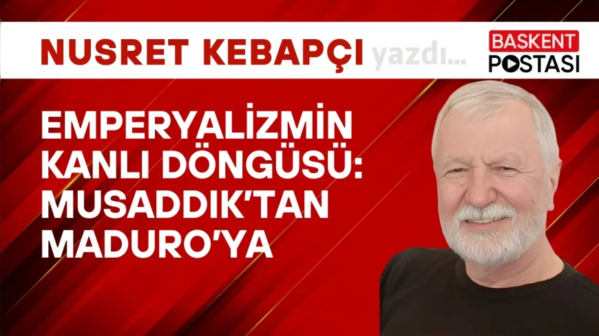 Emperyalizmin Kanlı Döngüsü:Musaddık'tan Maduro' ya
