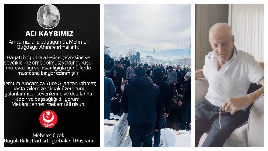 Büyük Birlik Partisi Diyarbakır İl Başkanı Mehmet Çiçek’in Amcası Mehmet Buğdaycı Dualarla Son Yolculuğuna Uğurlandı
