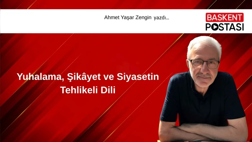 Yuhalama, Şikâyet ve Siyasetin Tehlikeli Dili