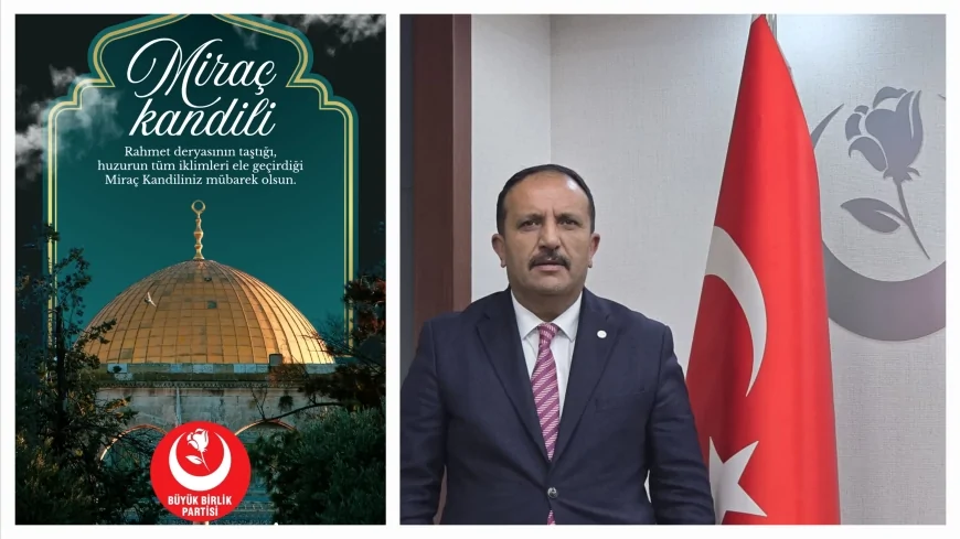 BBP Genel Başkan Yardımcısı Uğur Bulut: “Miraç, Zulme Karşı Duruşun ve İlahi Rahmetin Evrensel Mesajıdır”