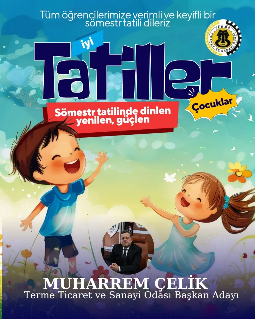 Terme Ticaret ve Sanayi Odası Başkan Adayı Muharrem Çelik: “Karne Alan Öğrencilerimizle Gurur Duyuyoruz”