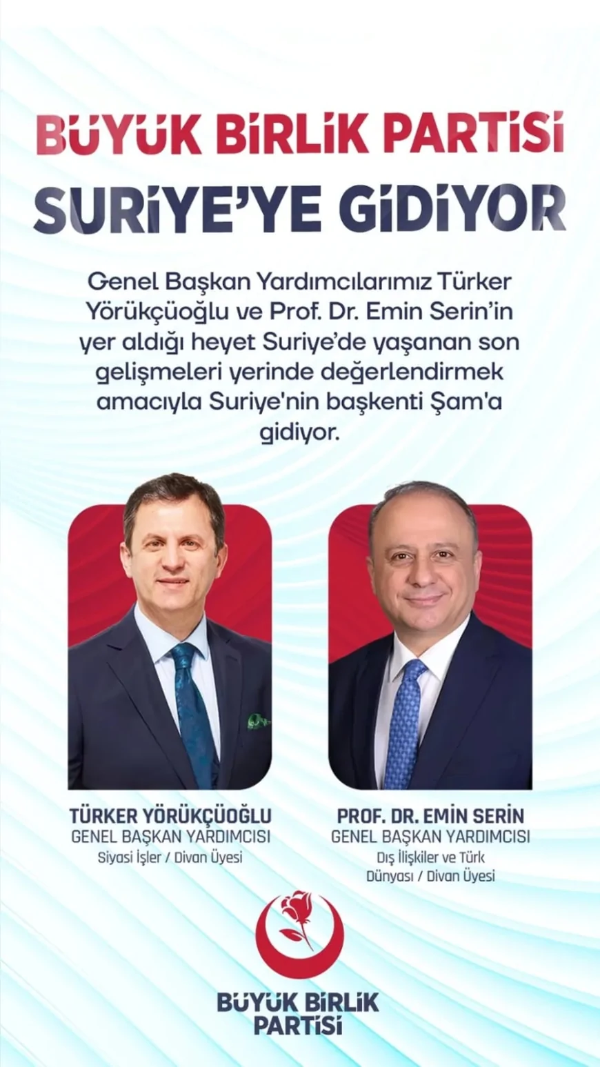 Büyük Birlik Partisi Suriye Temasları İçin Şam’a Heyet Gönderiyor, Bölgesel Gelişmeler Yerinde İncelenecek