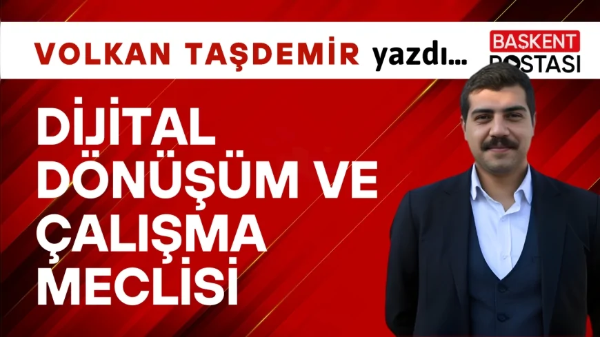 Dijital Dönüşüm ve Çalışma Meclisi