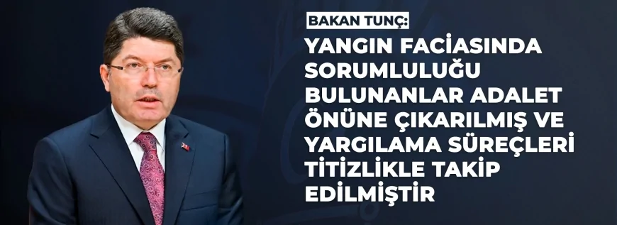 Adalet Bakanı Yılmaz Tunç: “Kartalkaya’daki yangın faciasında sorumlular adalet önüne çıkarıldı”
