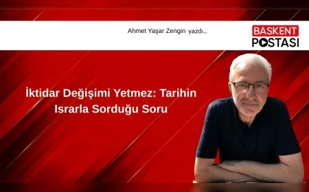 İktidar Değişimi Yetmez: Tarihin Israrla Sorduğu Soru