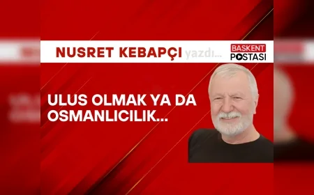 Ulus Olmak  Ya da Osmanlıcılık...