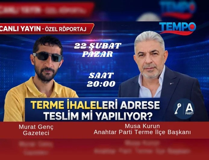 Anahtar Parti Terme İlçe Başkanı Musa Kurun: “Terme’deki İhaleleri 22 Şubat’ta Canlı Yayında Değerlendireceğiz”
