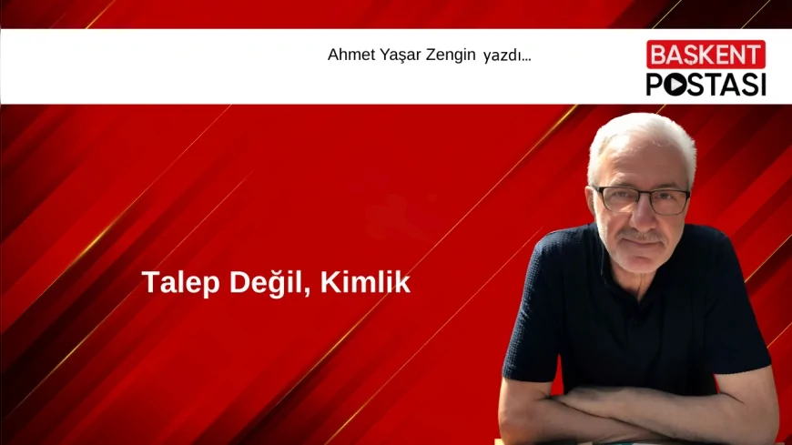 Talep Değil, Kimlik 
