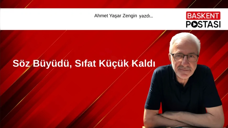 Söz Büyüdü, Sıfat Küçük Kaldı