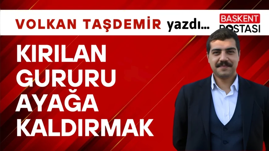 Kırılan Gururu Ayağa Kaldırmak
