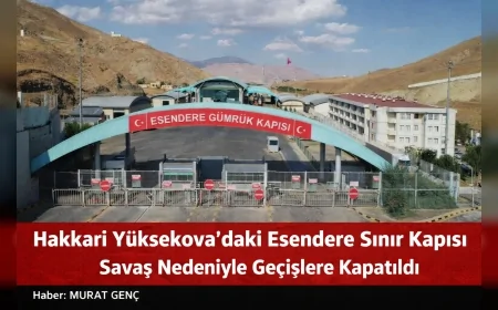 Hakkari Yüksekova’daki Esendere Sınır Kapısı Gerilim Nedeniyle Geçişlere Kapatıldı