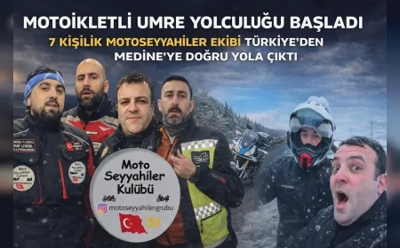 Motosikletli Umre Yolculuğu Başladı 7 Kişilik Motoseyyahiler Ekibi Türkiye’den Medine’ye Doğru Yola Çıktı