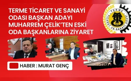 Terme Ticaret ve Sanayi Odası Başkan Adayı Muharrem Çelik'ten Eski Oda Başkanlarına Ziyaret