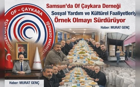 Samsun’da Of Çaykara Derneği Sosyal Yardım ve Kültürel Faaliyetleriyle Örnek Olmayı Sürdürüyor