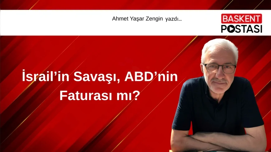 İsrail’in Savaşı, ABD’nin Faturası mı?