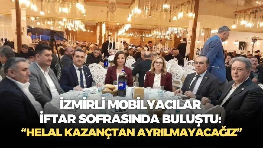 İzmir Mobilyacılar Odası Başkanı Zafer Koç: “Rabbim bizleri helal kazançtan ayırmasın”