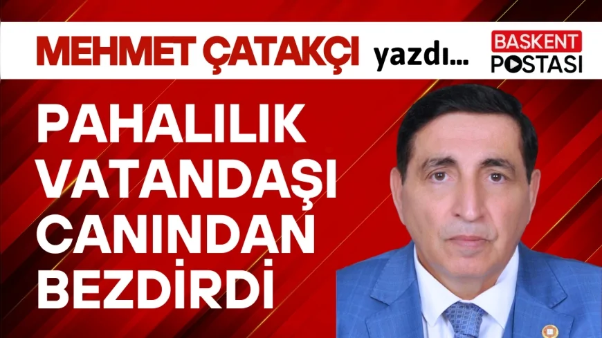 PAHALILIK VATANDAŞI CANINDAN BEZDİRDİ