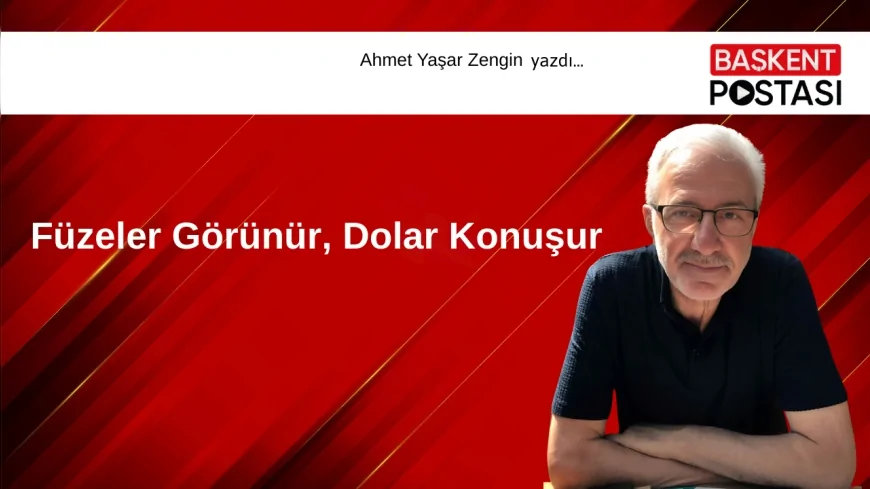 Füzeler Görünür, Dolar Konuşur 