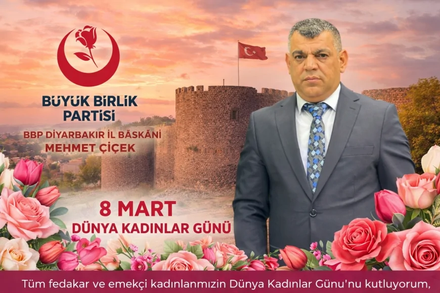 BBP Diyarbakır İl Başkanı Mehmet Çiçek: “Kadınlarımız toplumun ve geleceğin mimarıdır”