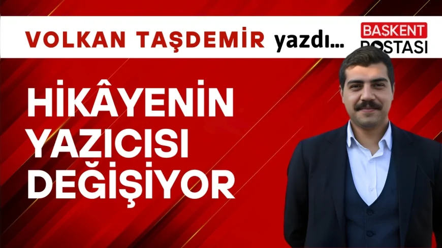 Hikâyenin Yazıcısı Değişiyor