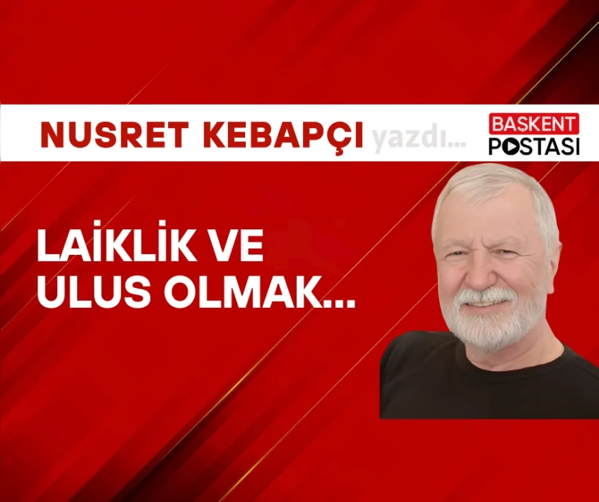 Laiklik Ve Ulus Olmak...