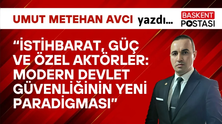 “İstihbarat, Güç ve Özel Aktörler: Modern Devlet Güvenliğinin Yeni Paradigması”