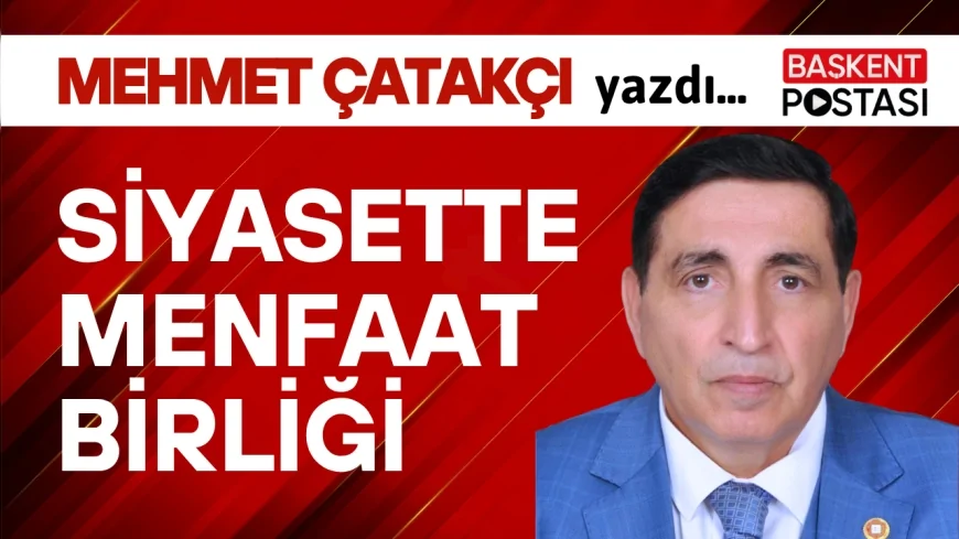 SİYASETTE MENFAAT BİRLİĞİ