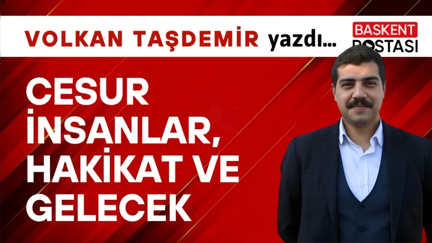 Cesur İnsanlar, Hakikat ve Gelecek