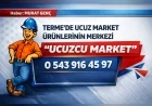 Terme Fenk Mahallesi’nde UCUZCU MARKET Uygun Fiyatlarıyla Bölgesel Cazibe Merkezine Dönüştü