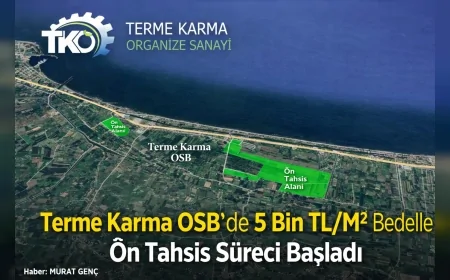 Terme Karma OSB’de 5 Bin TL/M² Bedelle Ön Tahsis Süreci Başladı