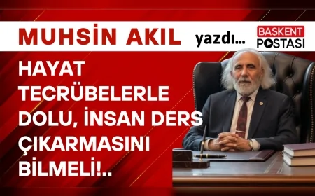 Hayat Tecrübelerle Dolu, İnsan Ders Çıkarmasını Bilmeli!..