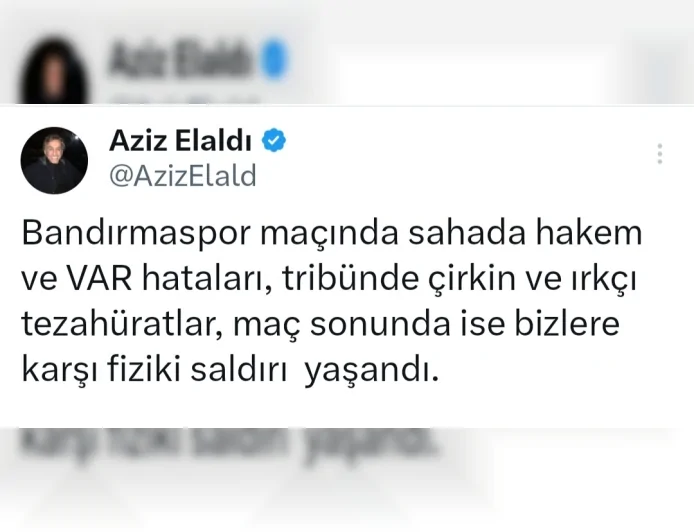 Aziz Elaldı: “Bandırmaspor maçında hakem hataları ve ırkçı tezahüratlar yaşandı”