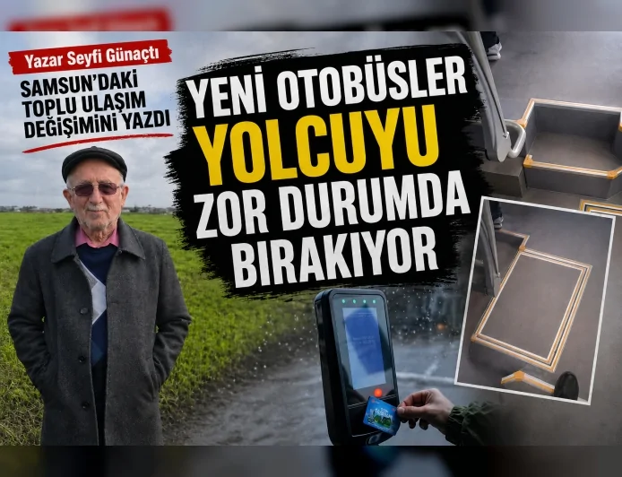 Yazar Seyfi Günaçtı Samsun’daki toplu ulaşım değişimini yazdı “Yeni otobüsler yolcuyu zor durumda bırakıyor”