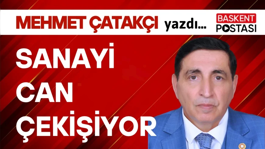 SANAYİ CAN ÇEKİŞİYOR