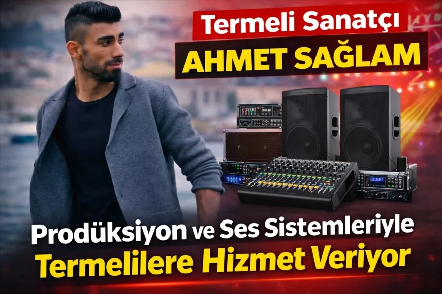 Termeli Sanatçı Ahmet Sağlam Prodüksiyon ve Ses Sistemleriyle Termelilere Hizmet Veriyor