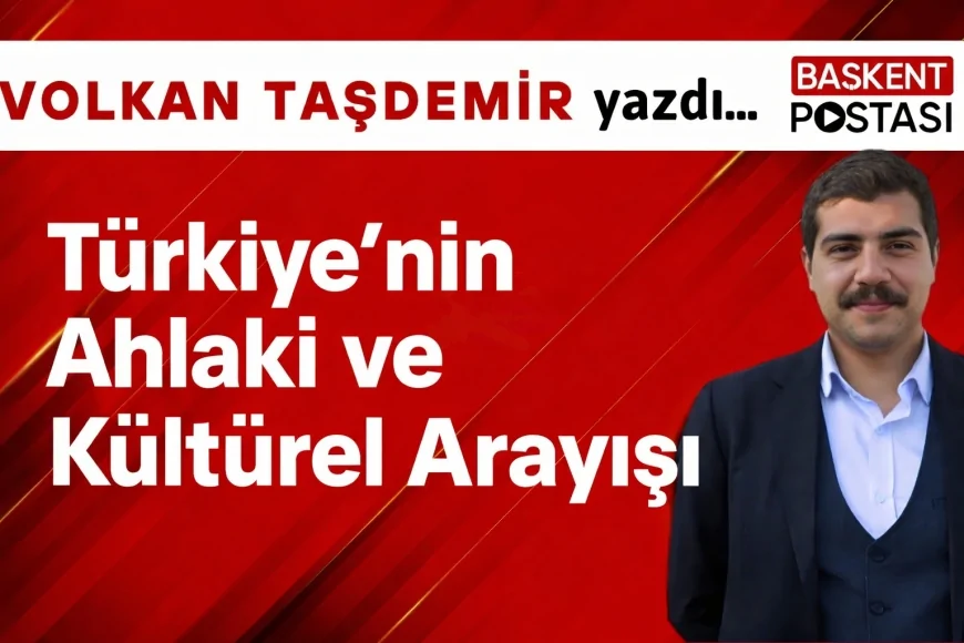 Türkiye’nin Ahlaki ve Kültürel Arayışı