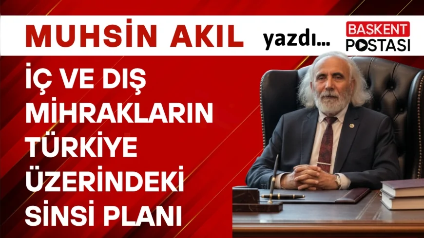 İç ve Dış Mihrakların Türkiye Üzerindeki Sinsi Planı