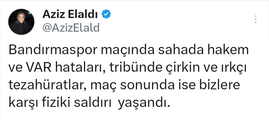 Aziz Elaldı: “Bandırmaspor maçında hakem hataları ve ırkçı tezahüratlar yaşandı”