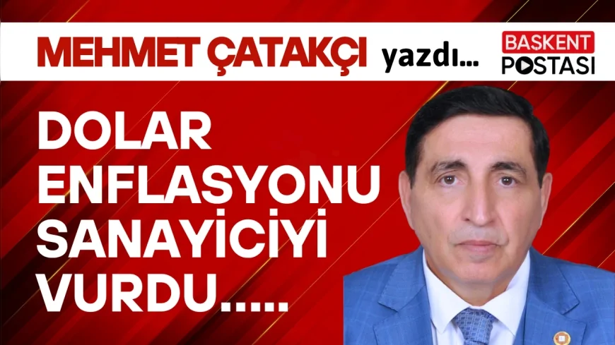 DOLAR ENFLASYONU SANAYİCİYİ VURDU…..