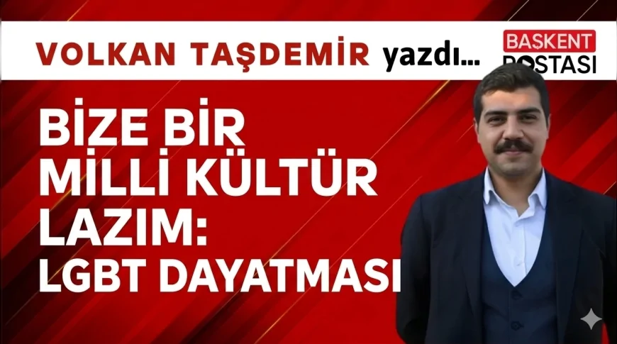 Bize Bir Milli Kültür Lazım: LGBT Dayatması