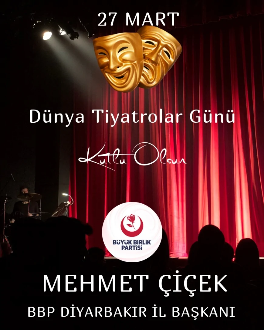 BBP Diyarbakır İl Başkanı Mehmet Çiçek: “Tiyatro, toplumun aynası ve ortak vicdanıdır”