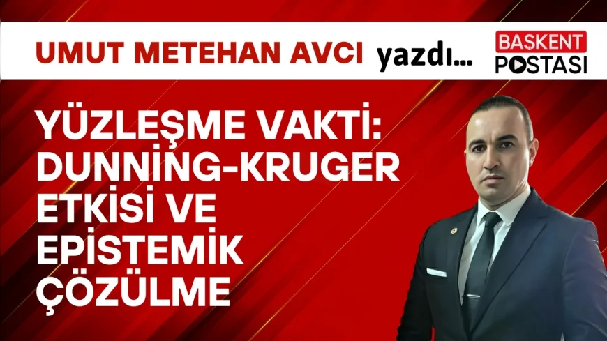 YÜZLEŞME VAKTİ: Dunning-Kruger Etkisi ve Epistemik Çözülme