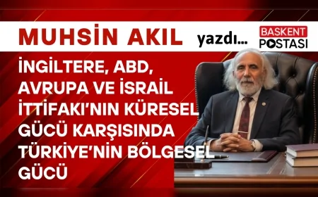 İngiltere, ABD, Avrupa ve İsrail İttifakı’nın KÜRESEL GÜCÜ Karşısında Türkiye’nin Bölgesel Gücü