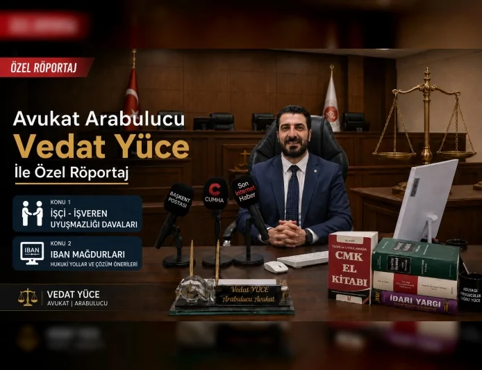 Arabulucu Avukat Vedat Yüce ile yapılan özel röportajda iş hukuku ve IBAN mağduriyetleri masaya yatırıldı