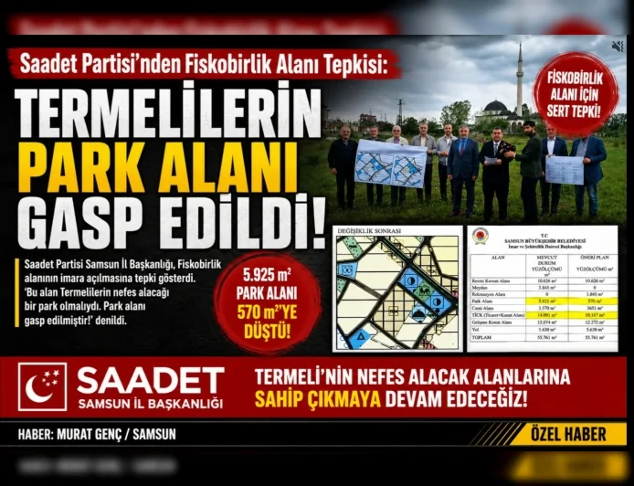 Saadet Partisi Samsun Mahalli İdareler Başkanlığı: “Termelilerin Park Alanı Gasp Edildi”