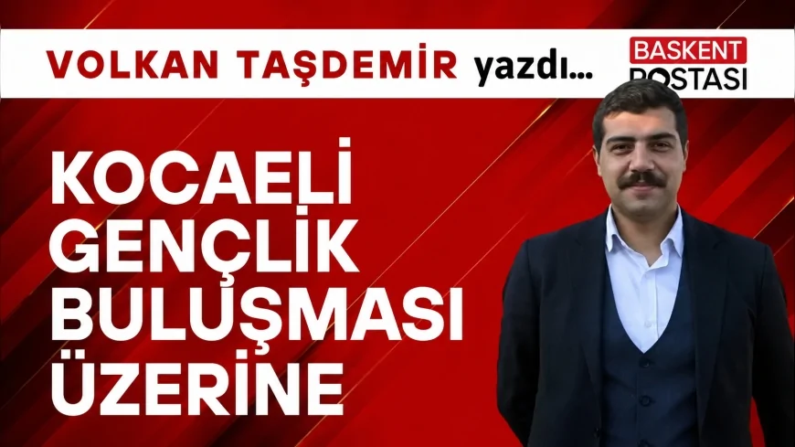 Kocaeli Gençlik Buluşması Üzerine