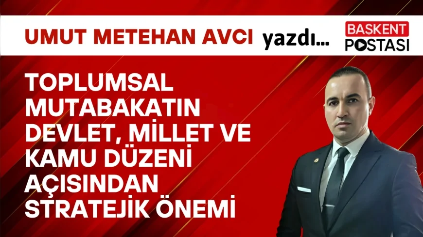 TOPLUMSAL MUTABAKATIN DEVLET, MİLLET VE KAMU DÜZENİ AÇISINDAN STRATEJİK ÖNEMİ